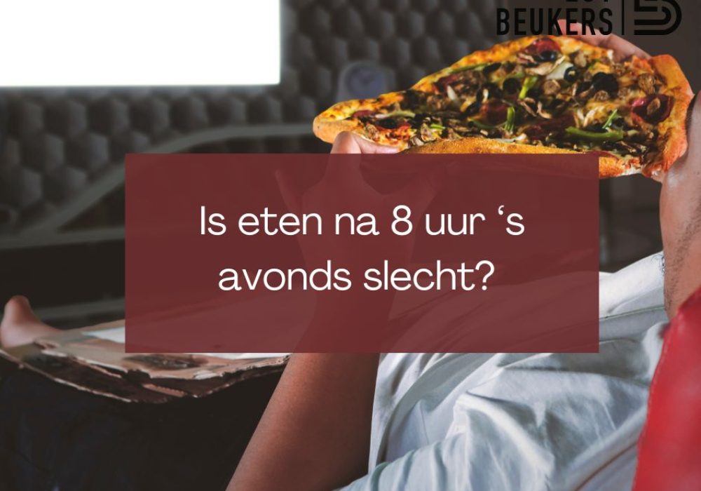 Is eten na 8 uur ‘s avonds slecht?