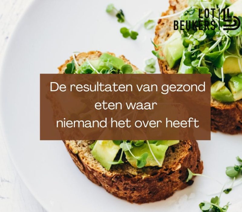 De resultaten van gezond eten waar niemand het over heeft