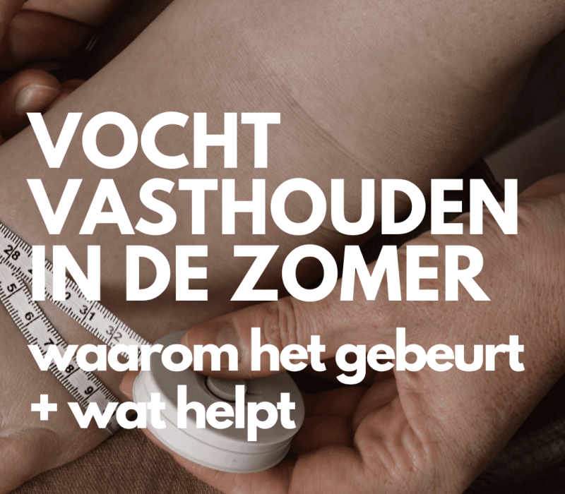 Vocht vasthouden in de zomer, waarom het gebeurt + wat helpt